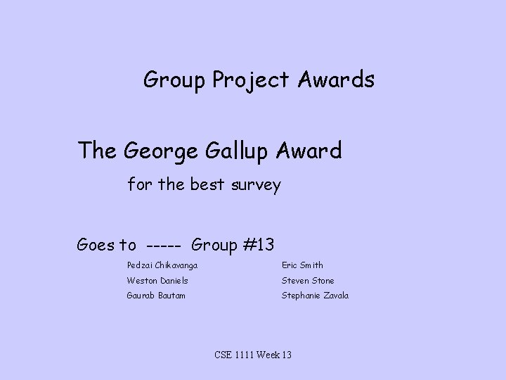 Group Project Awards The George Gallup Award for the best survey Goes to -----