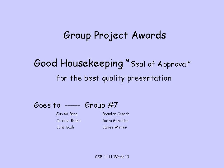 Group Project Awards Good Housekeeping “Seal of Approval” for the best quality presentation Goes