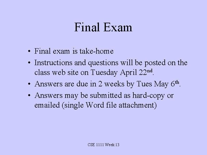 Final Exam • Final exam is take-home • Instructions and questions will be posted
