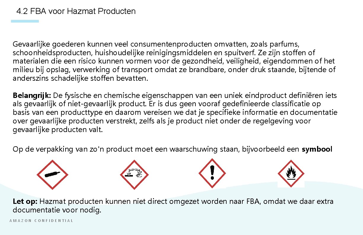 4. 2 FBA voor Hazmat Producten Gevaarlijke goederen kunnen veel consumentenproducten omvatten, zoals parfums,