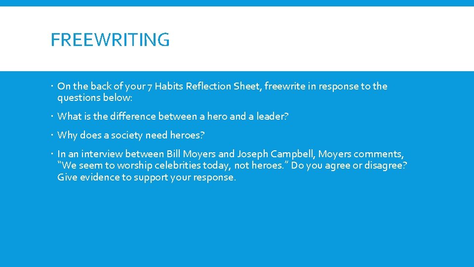 FREEWRITING On the back of your 7 Habits Reflection Sheet, freewrite in response to