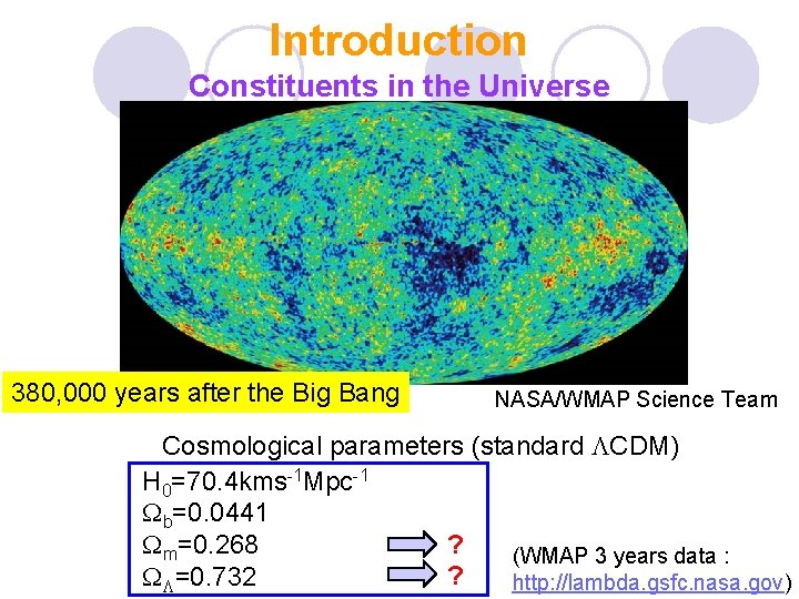 Introduction Constituents in the Universe 380, 000 years after the Big Bang NASA/WMAP Science