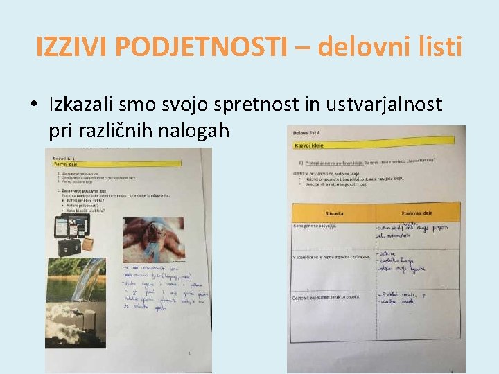 IZZIVI PODJETNOSTI – delovni listi • Izkazali smo svojo spretnost in ustvarjalnost pri različnih