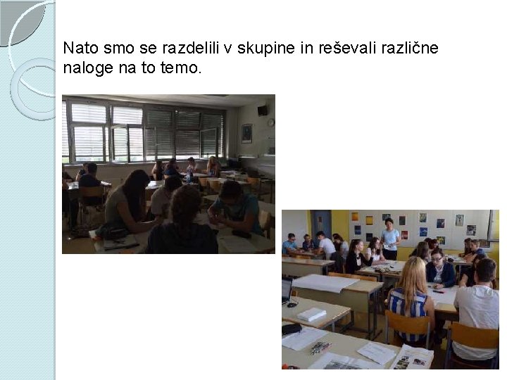 Nato smo se razdelili v skupine in reševali različne naloge na to temo. 