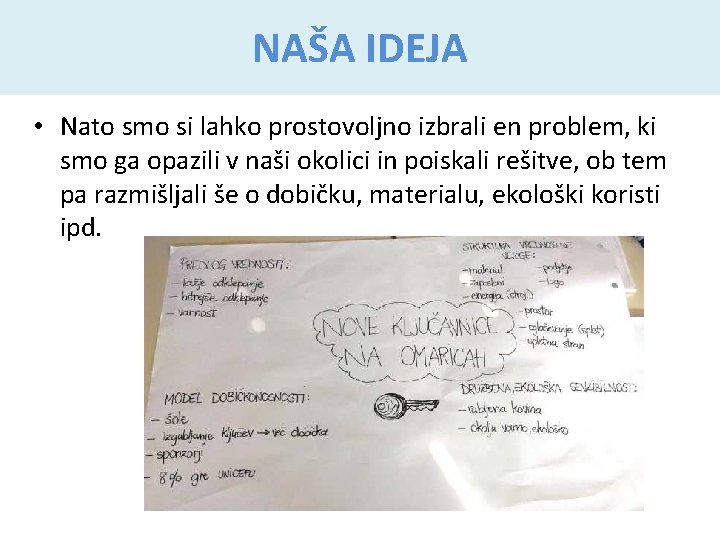 NAŠA IDEJA • Nato smo si lahko prostovoljno izbrali en problem, ki smo ga