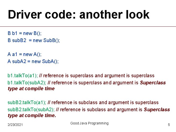 Driver code: another look B b 1 = new B(); B sub. B 2 Driver code: another look B b 1 = new B(); B sub. B 2