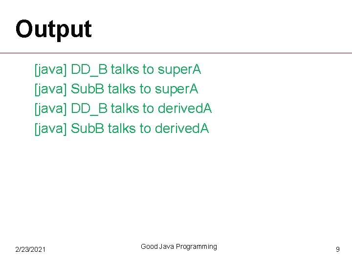 Output [java] DD_B talks to super. A [java] Sub. B talks to super. A