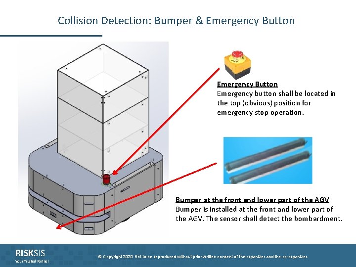 Collision Detection: Bumper & Emergency Button Emergency button shall be located in the top