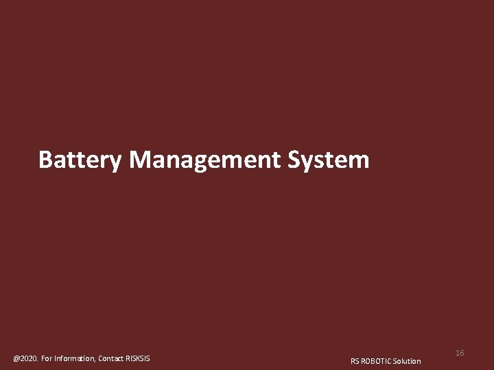 Table of Contents Battery Management System RISKSIS © Copyright 2020 Not to be reproduced