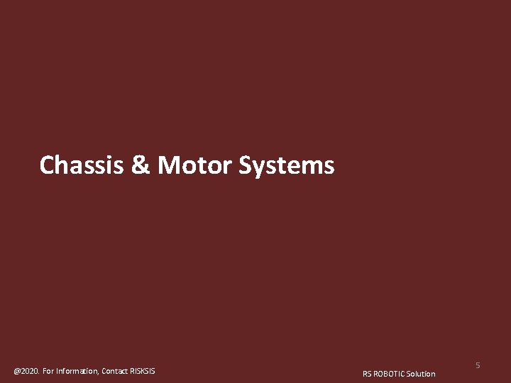 Table of Contents Chassis & Motor Systems RISKSIS © Copyright 2020 Not to be