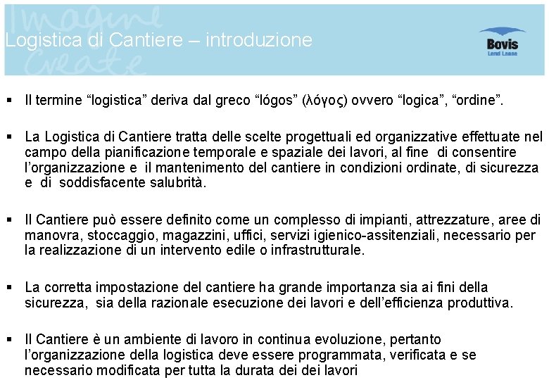 Logistica di Cantiere – introduzione § Il termine “logistica” deriva dal greco “lόgos” (λόγος)