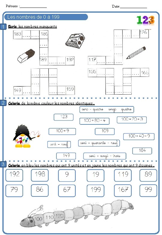 Prénom : _____ Date: _____ Les nombres de 0 à 199 1 Ecris les