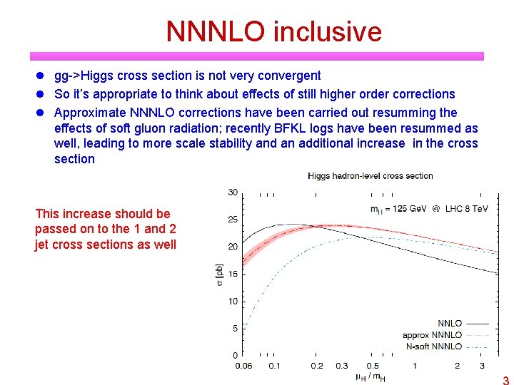 NNNLO inclusive gg->Higgs cross section is not very convergent So it’s appropriate to think