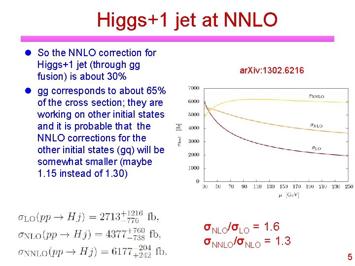 Higgs+1 jet at NNLO So the NNLO correction for Higgs+1 jet (through gg fusion)