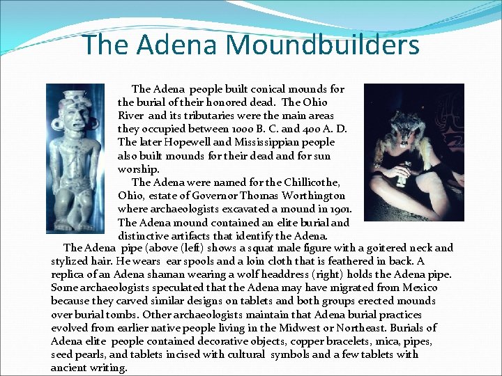 The Adena Moundbuilders The Adena people built conical mounds for the burial of their