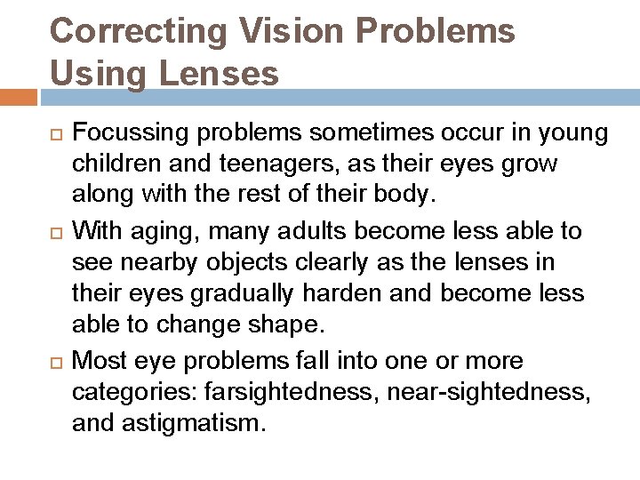 Correcting Vision Problems Using Lenses Focussing problems sometimes occur in young children and teenagers,