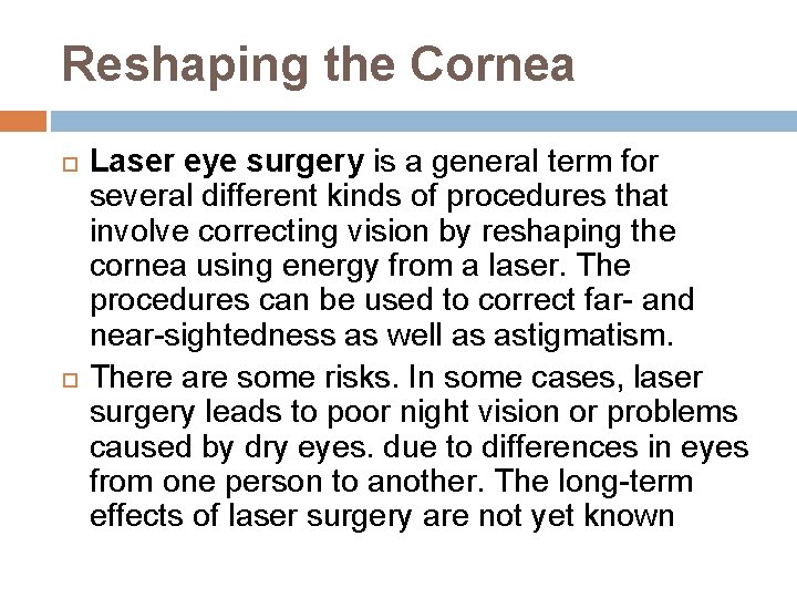 Reshaping the Cornea Laser eye surgery is a general term for several different kinds
