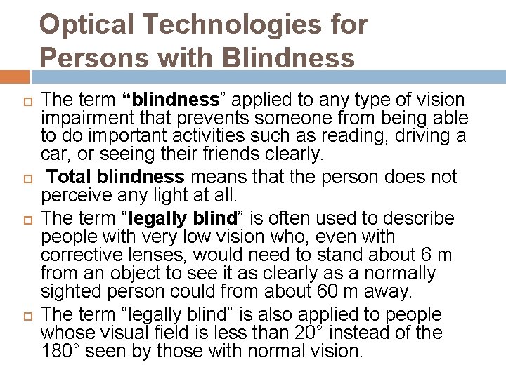Optical Technologies for Persons with Blindness The term “blindness” applied to any type of