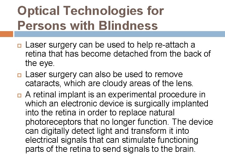 Optical Technologies for Persons with Blindness Laser surgery can be used to help re-attach