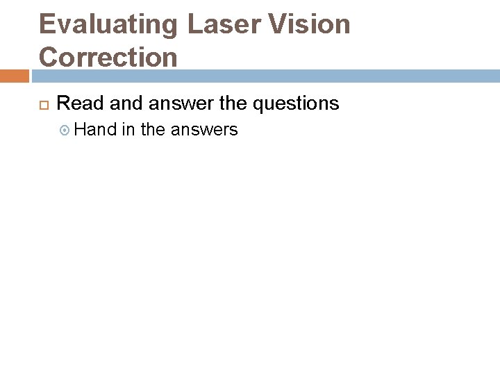 Evaluating Laser Vision Correction Read answer the questions Hand in the answers 