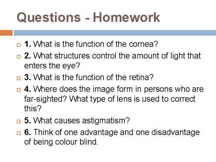 Questions - Homework 1. What is the function of the cornea? 2. What structures