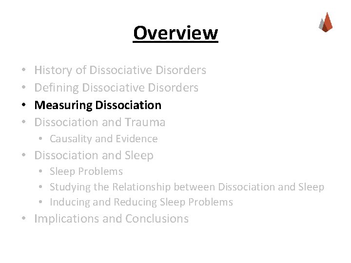 Overview • • History of Dissociative Disorders Defining Dissociative Disorders Measuring Dissociation and Trauma