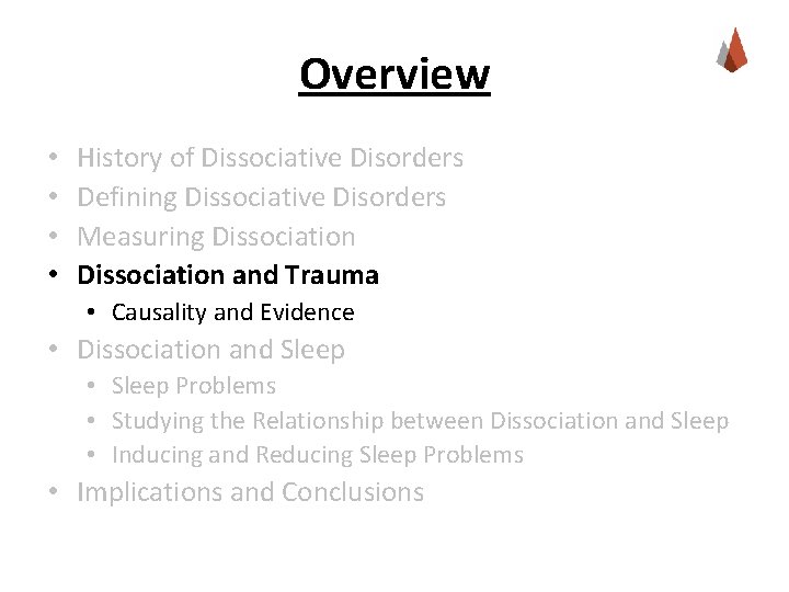 Overview • • History of Dissociative Disorders Defining Dissociative Disorders Measuring Dissociation and Trauma