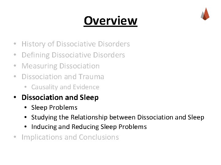 Overview • • History of Dissociative Disorders Defining Dissociative Disorders Measuring Dissociation and Trauma