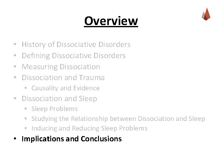 Overview • • History of Dissociative Disorders Defining Dissociative Disorders Measuring Dissociation and Trauma