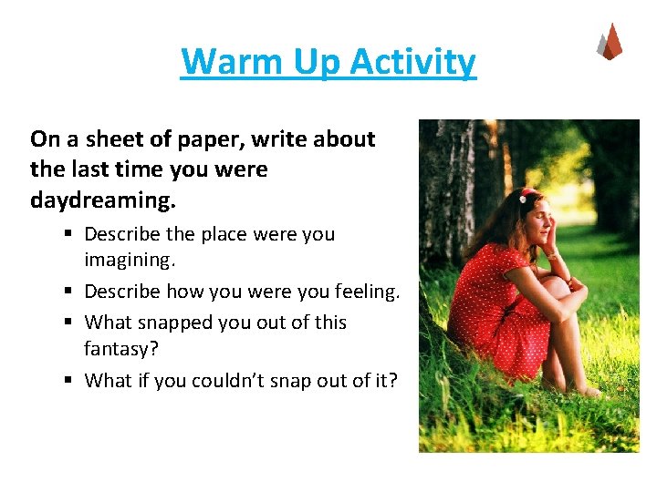 Warm Up Activity On a sheet of paper, write about the last time you