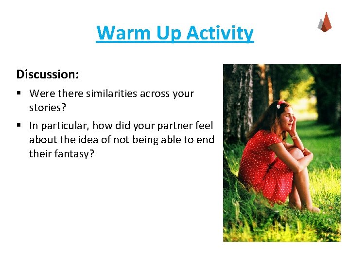 Warm Up Activity Discussion: § Were there similarities across your stories? § In particular,