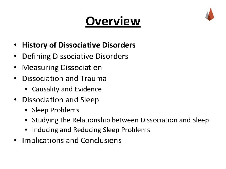 Overview • • History of Dissociative Disorders Defining Dissociative Disorders Measuring Dissociation and Trauma