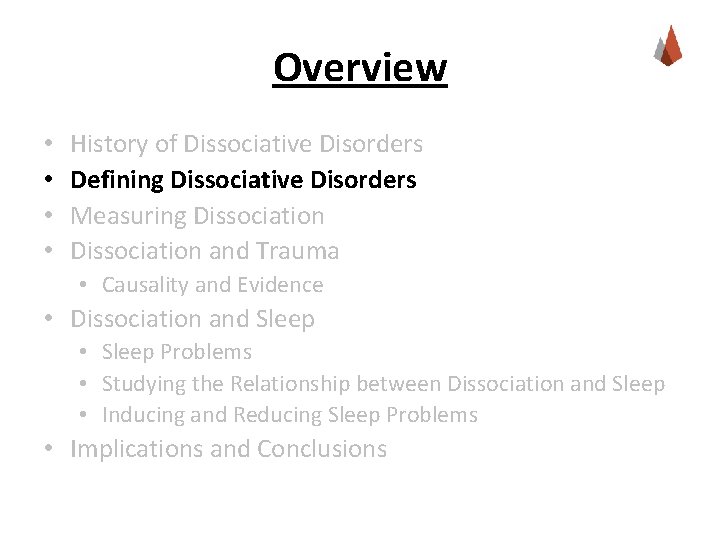 Overview • • History of Dissociative Disorders Defining Dissociative Disorders Measuring Dissociation and Trauma