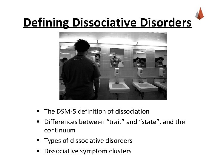 Defining Dissociative Disorders § The DSM-5 definition of dissociation § Differences between “trait” and