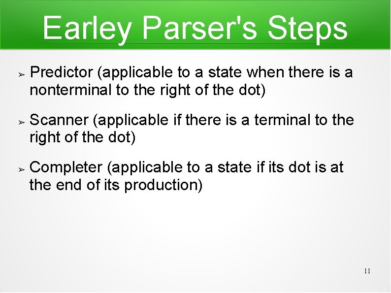 Earley Parser's Steps ➢ ➢ ➢ Predictor (applicable to a state when there is