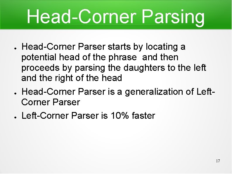 Head-Corner Parsing ● ● ● Head-Corner Parser starts by locating a potential head of