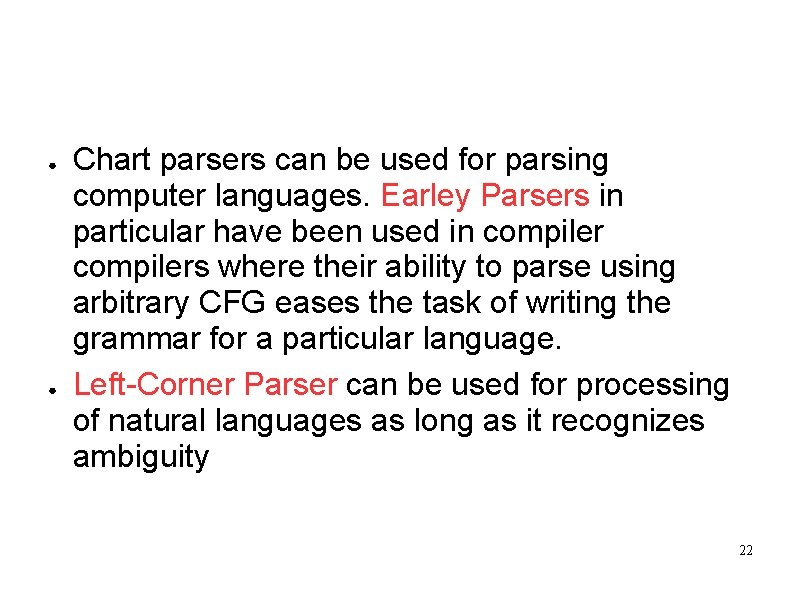 Possible ways of using ● ● Chart parsers can be used for parsing computer
