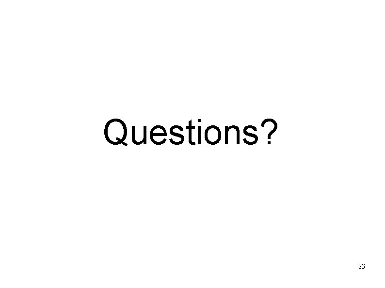 Thank you for attention Questions? 23 Thank you for attention Questions? 23