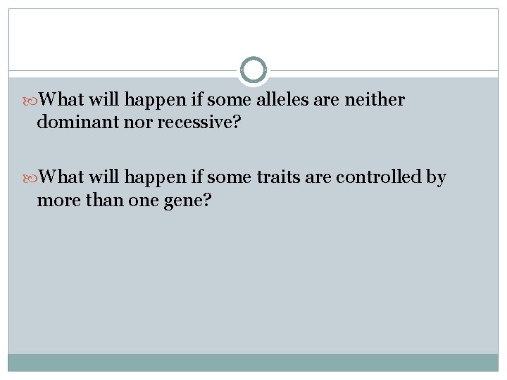  What will happen if some alleles are neither dominant nor recessive? What will