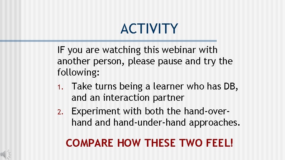 ACTIVITY IF you are watching this webinar with another person, please pause and try