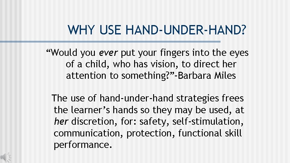WHY USE HAND-UNDER-HAND? “Would you ever put your fingers into the eyes of a