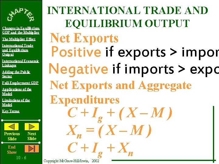 Changes in Equilibrium GDP and the Multiplier The Multiplier Effect International Trade and Equilibrium