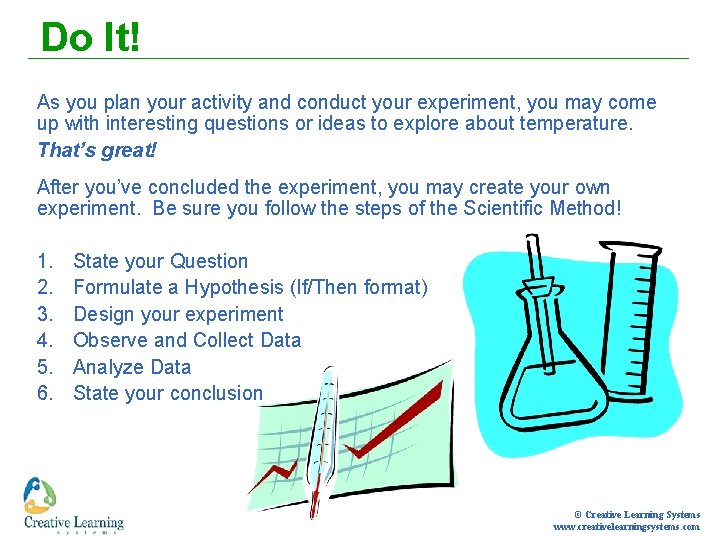 Do It! As you plan your activity and conduct your experiment, you may come