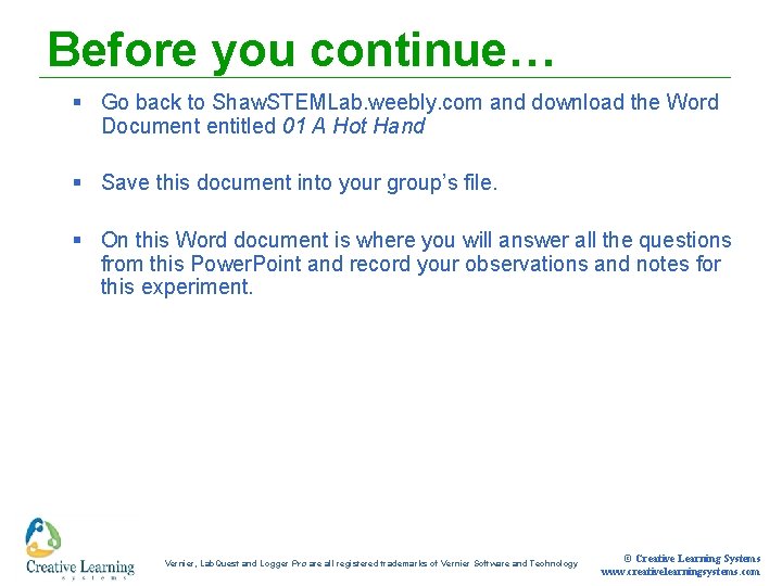 Before you continue… § Go back to Shaw. STEMLab. weebly. com and download the