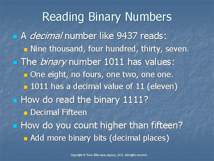 Reading Binary Numbers n A decimal number like 9437 reads: n n Nine thousand,