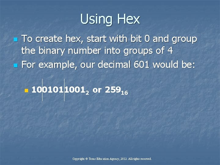 Using Hex n n To create hex, start with bit 0 and group the