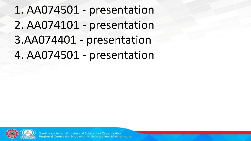 1. AA 074501 - presentation 2. AA 074101 - presentation 3. AA 074401 -