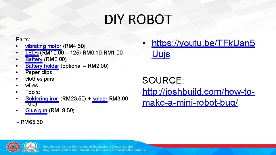 DIY ROBOT Parts: • vibrating motor (RM 4. 50) • LEDs (RM 10. 00