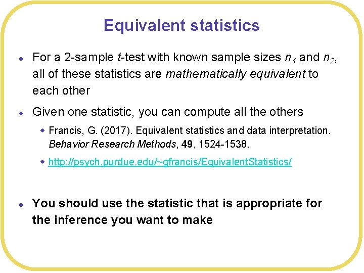 Equivalent statistics l l For a 2 -sample t-test with known sample sizes n