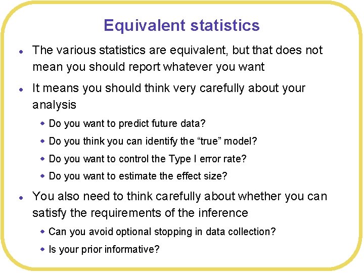 Equivalent statistics l l The various statistics are equivalent, but that does not mean